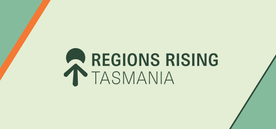 Regions Rising - Tasmania